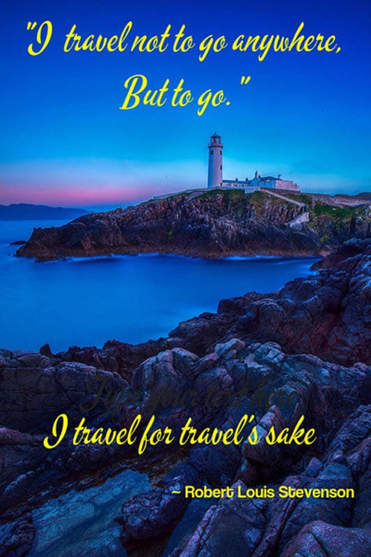 Travel quotes - inspiring quotes of all time is I travel for travel's sake