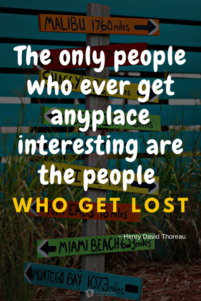 travel quotes - The only people who ever get anyplace interesting are the people who get lost ~ Henry David Thoreau